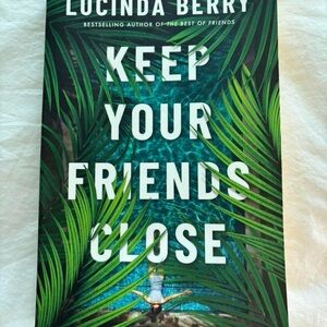 Keep Your Friends Close Book by Lucinda Berry